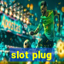 slot plug