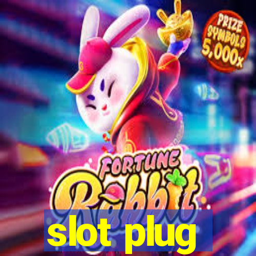 slot plug