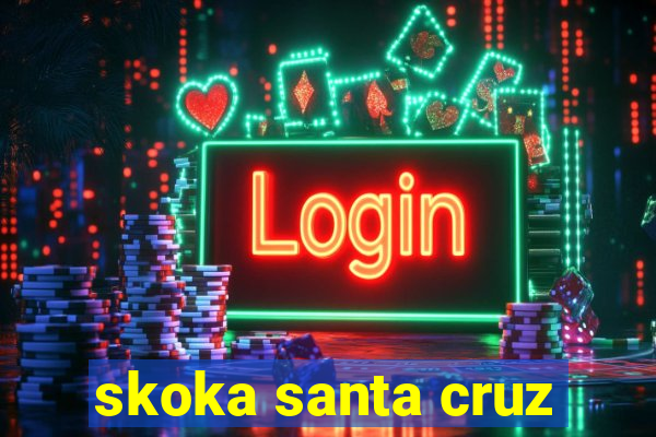 skoka santa cruz