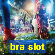 bra slot