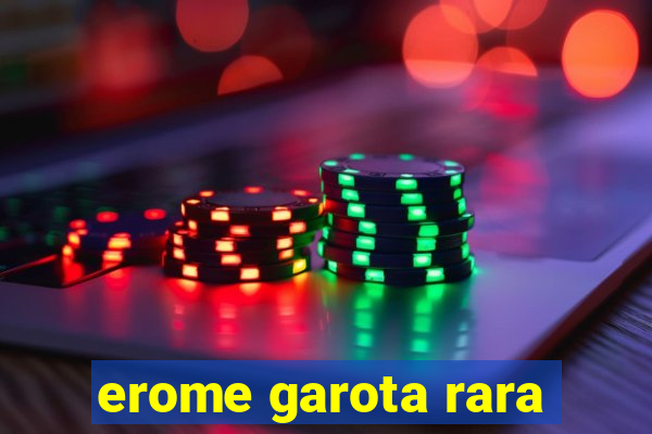 erome garota rara