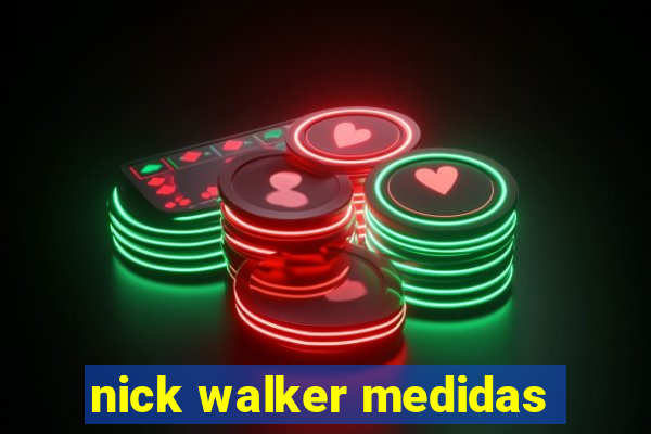 nick walker medidas