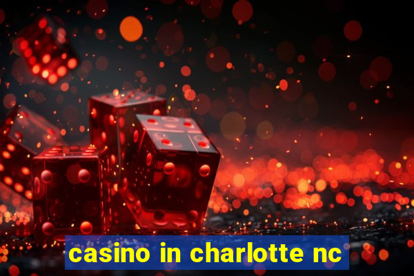 casino in charlotte nc