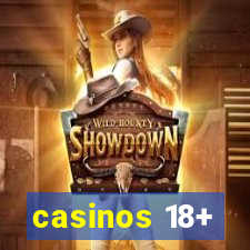 casinos 18+