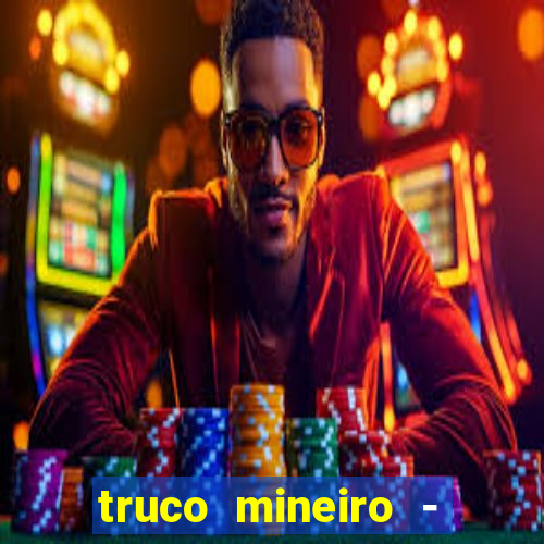 truco mineiro - jogo de cartas