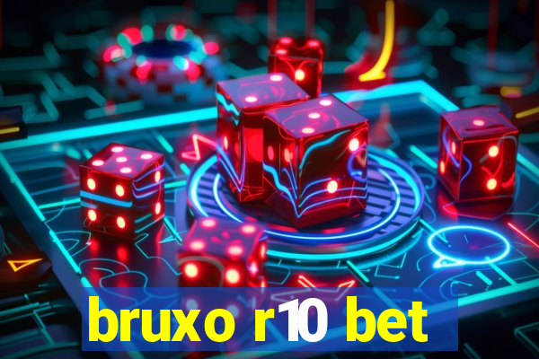 bruxo r10 bet