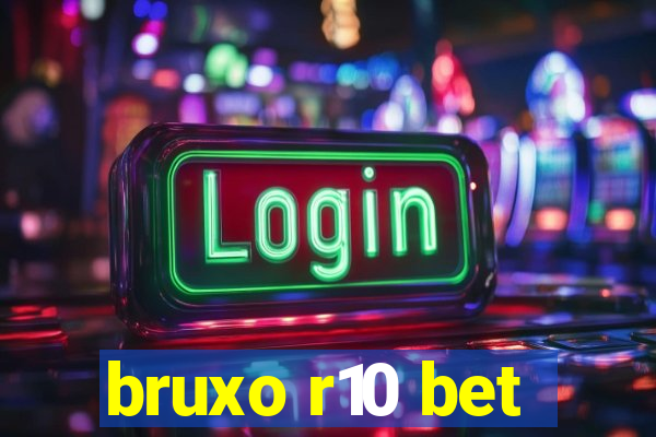 bruxo r10 bet