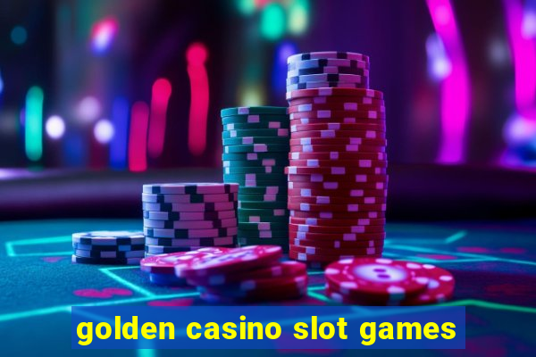 golden casino slot games