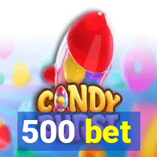 500 bet