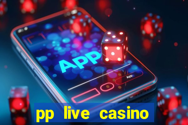 pp live casino esporte da sorte