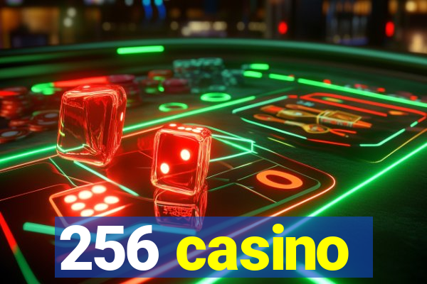 256 casino