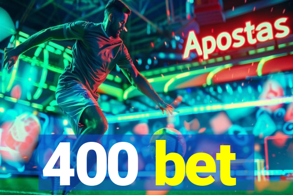 400 bet