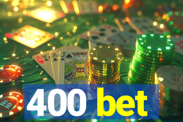 400 bet