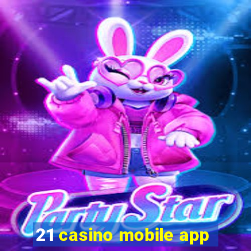 21 casino mobile app