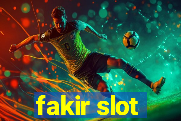 fakir slot