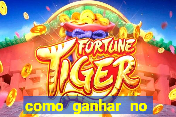 como ganhar no jogo do tigre