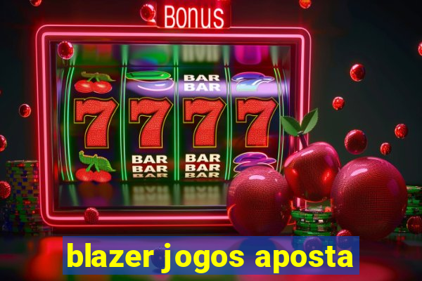 blazer jogos aposta