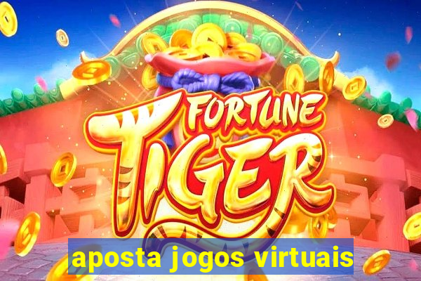 aposta jogos virtuais