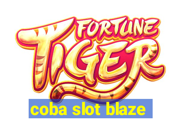 coba slot blaze