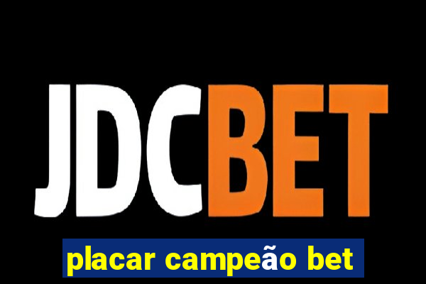 placar campeão bet