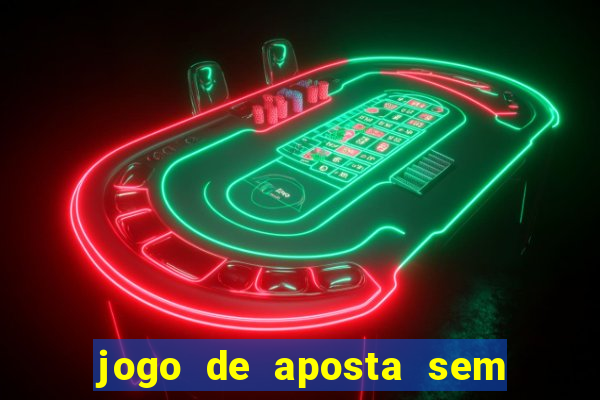 jogo de aposta sem valor minimo