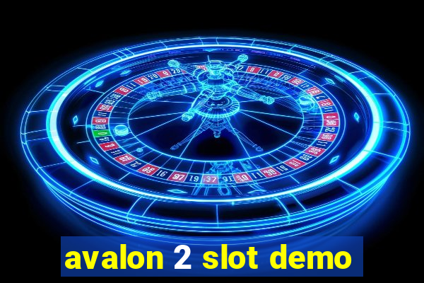 avalon 2 slot demo