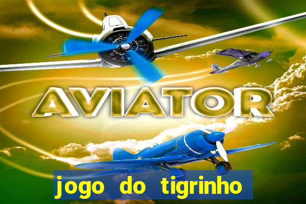 jogo do tigrinho bonus sem deposito