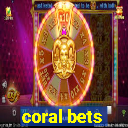 coral bets