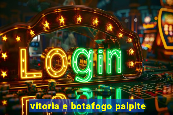 vitoria e botafogo palpite