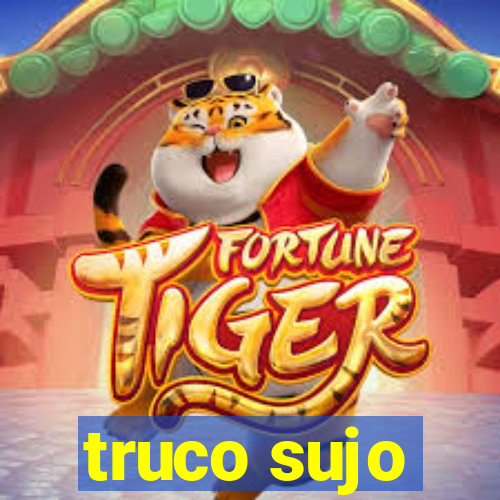 truco sujo