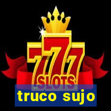 truco sujo