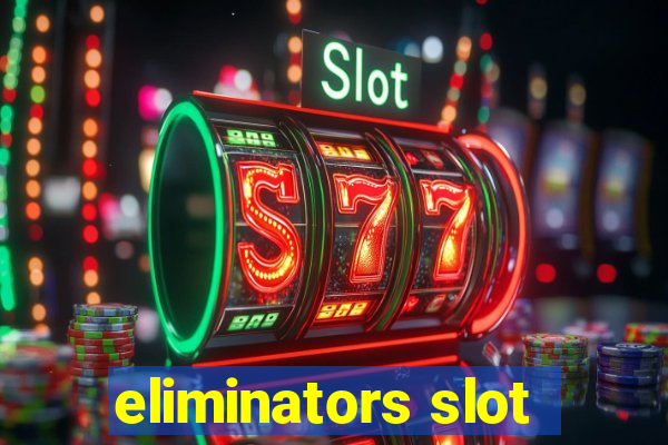 eliminators slot