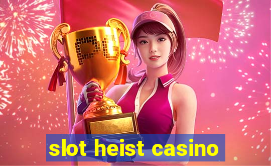 slot heist casino