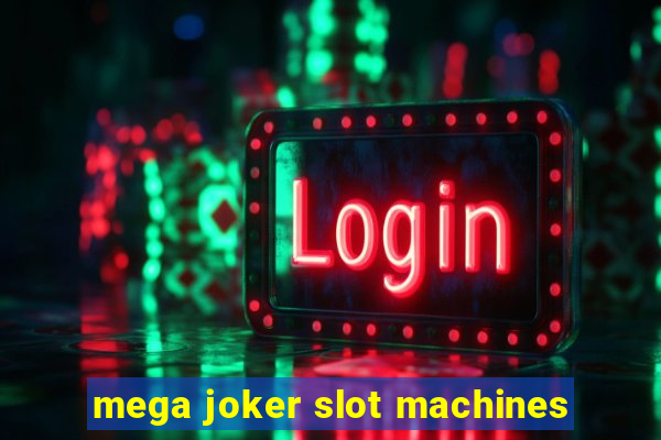 mega joker slot machines