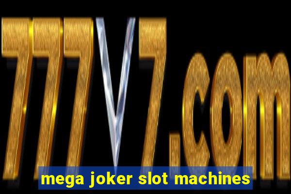 mega joker slot machines