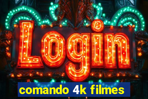 comando 4k filmes