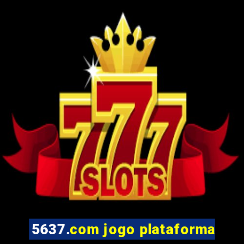 5637.com jogo plataforma