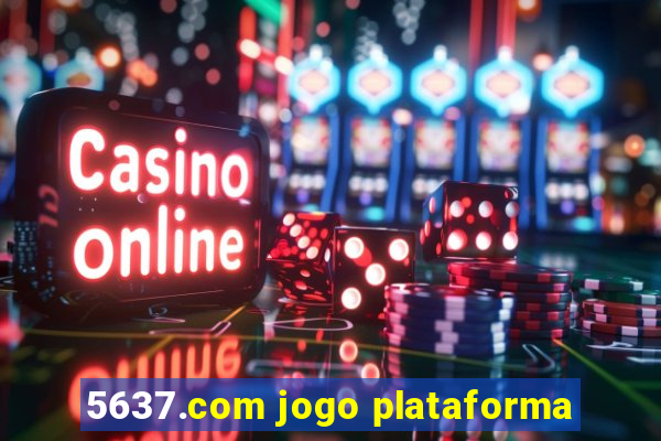 5637.com jogo plataforma