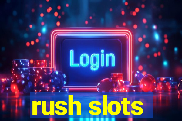 rush slots