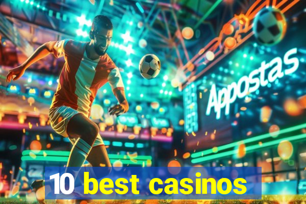 10 best casinos