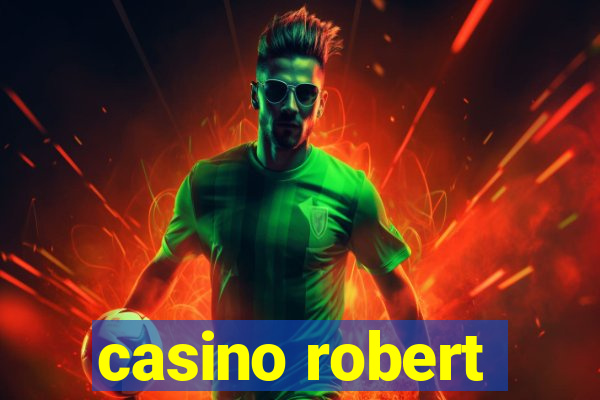 casino robert