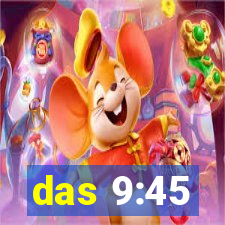 das 9:45