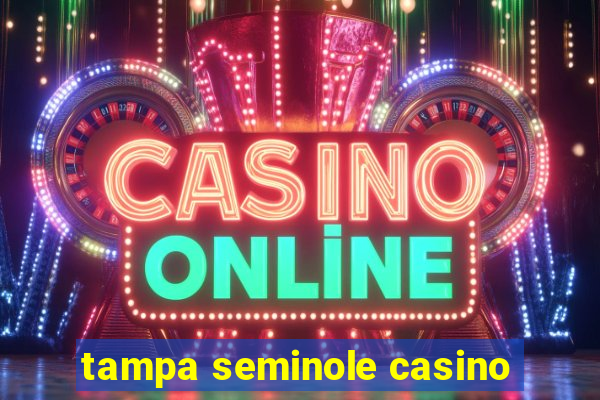 tampa seminole casino