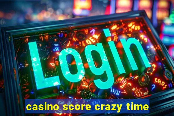 casino score crazy time