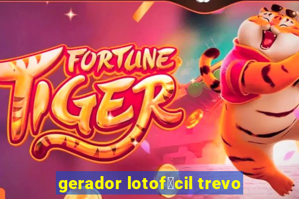 gerador lotof谩cil trevo