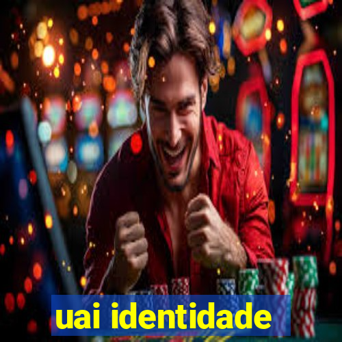 uai identidade