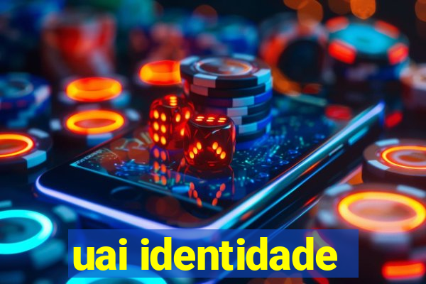 uai identidade