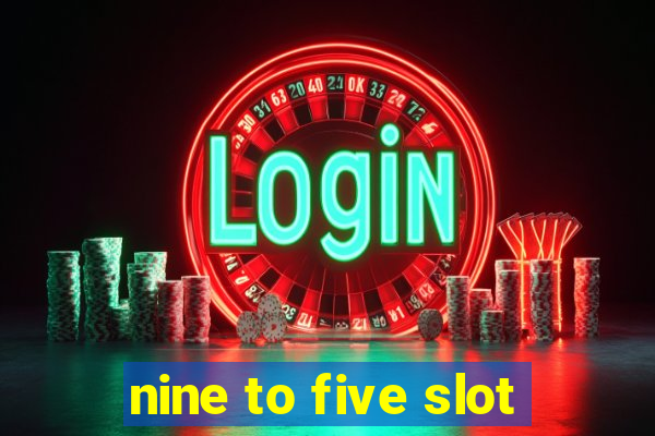 nine to five slot