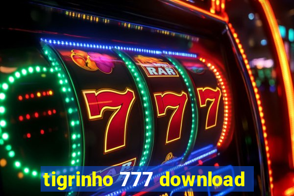 tigrinho 777 download