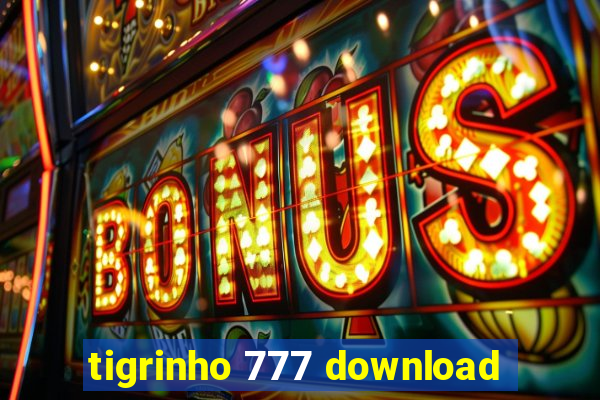 tigrinho 777 download